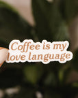 Coffee is My Love Language Sticker