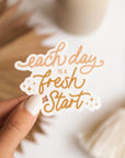 Each Day is a Fresh Start Sticker