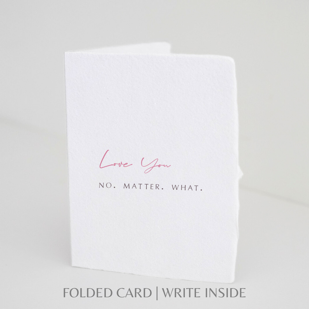 Love You No Matter What Greeting Card