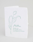 Mother You Helped Me Bloom Greeting Card