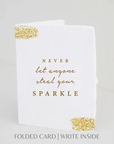 Never Let Anyone Steal Your Sparkle Folded Greeting Card