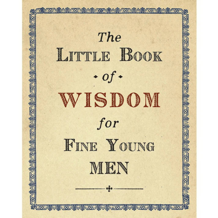 The Little Book Of Wisdom For Fine Young Men