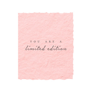 You Are A Limited Edition Friendship Greeting Card