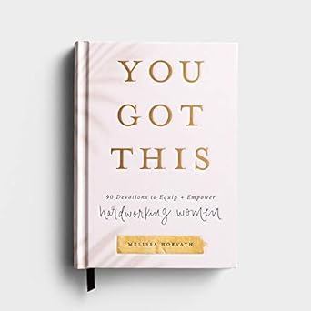 You Got This: 90 Devotions to Empower Hardworking Women