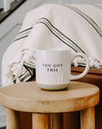 You Got This Coffee Mug